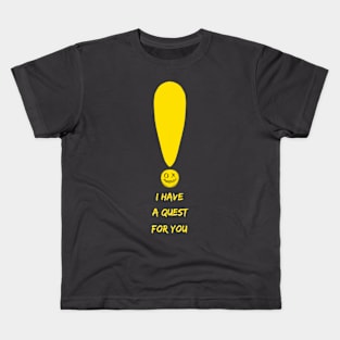 i have a quest for you Kids T-Shirt